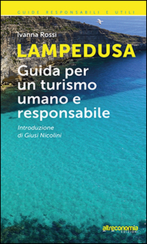 Lampedusa. Guida per un turismo umano e responsabile - Librerie.coop Lampedusa. Guida per un turismo umano e responsabile - Librerie.coop