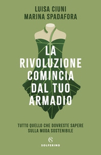 La rivoluzione comincia dal tuo armadio. Tutto quello che dovreste sapere sulla moda sostenibile - Librerie.coop