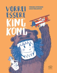Vorrei essere King Kong - Librerie.coop