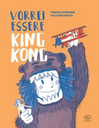 Vorrei essere King Kong - Librerie.coop Vorrei essere King Kong - Librerie.coop
