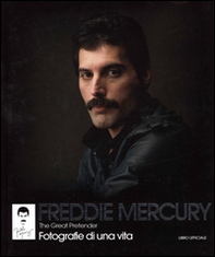 Freddie Mercury. The Great Pretender. Fotografie di una vita - Librerie.coop Freddie Mercury. The Great Pretender. Fotografie di una vita - Librerie.coop