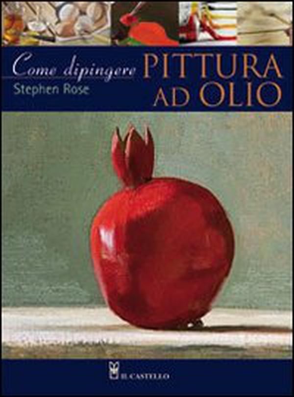 Come dipingere. Pittura a olio - Librerie.coop Come dipingere. Pittura a olio - Librerie.coop