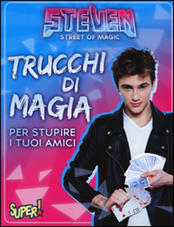 Steven street of magic. Trucchi di magia per stupire i tuoi amici - Librerie.coop Steven street of magic. Trucchi di magia per stupire i tuoi amici - Librerie.coop
