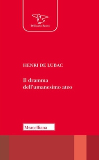 Il dramma dell'umanesimo ateo - Librerie.coop