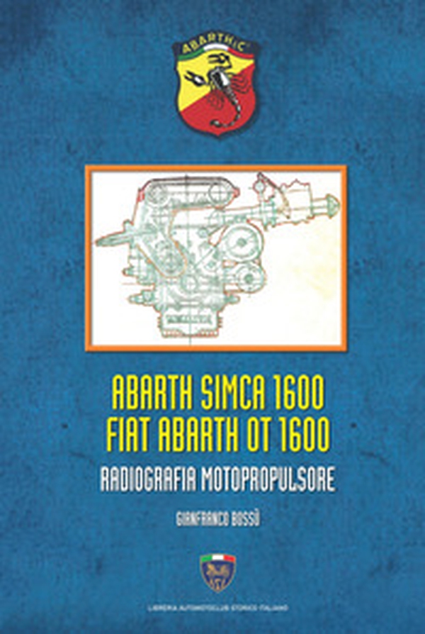 Abarth Simca 1600 Fiat Abarth OT 1600. Radiografia motopropulsore - Librerie.coop Abarth Simca 1600 Fiat Abarth OT 1600. Radiografia motopropulsore - Librerie.coop