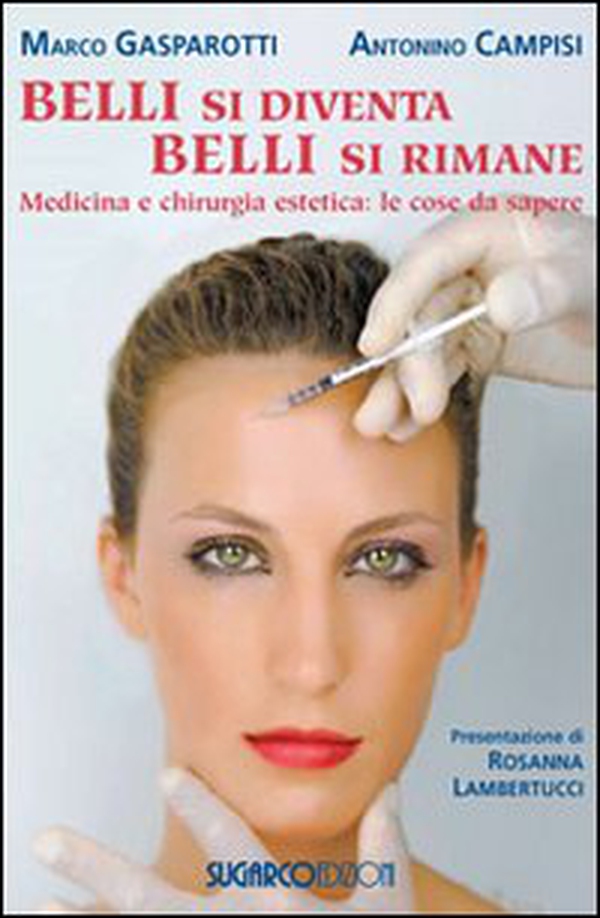 Belli si diventa, belli si rimane. Medicina e chirurgia estetica: le cose da sapere - Librerie.coop Belli si diventa, belli si rimane. Medicina e chirurgia estetica: le cose da sapere - Librerie.coop