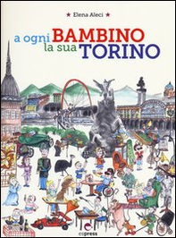 A ogni bambino la sua Torino - Librerie.coop