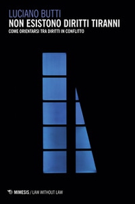 Non esistono diritti tiranni. Come orientarsi tra diritti in conflitto - Librerie.coop