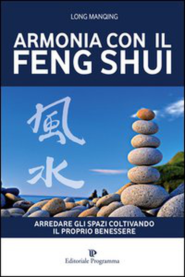 Armonia con il feng shui. Arredare gli spazi coltivando il proprio benessere - Librerie.coop Armonia con il feng shui. Arredare gli spazi coltivando il proprio benessere - Librerie.coop