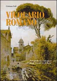 Vicolario romano. Tutto quello che c'è da sapere sulle piccole «grandi» vie di Roma - Librerie.coop Vicolario romano. Tutto quello che c'è da sapere sulle piccole «grandi» vie di Roma - Librerie.coop