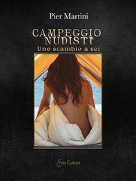 Campeggio nudisti. Uno scambio a sei - Librerie.coop