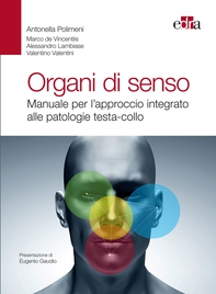 Organi di senso. Manuale per l’approccio integrato alle patologie testa-collo - Librerie.coop Organi di senso. Manuale per l’approccio integrato alle patologie testa-collo - Librerie.coop