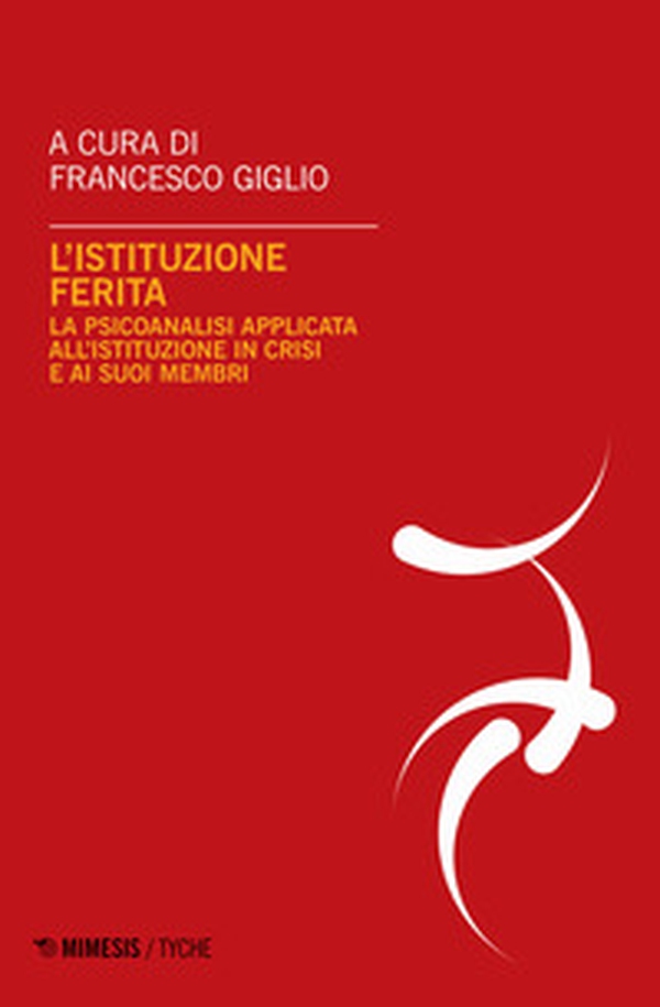 L'istituzione ferita. La psicoanalisi applicata all'istituzione in crisi e ai suoi membri - Librerie.coop L'istituzione ferita. La psicoanalisi applicata all'istituzione in crisi e ai suoi membri - Librerie.coop