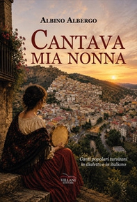 Cantava mia nonna. Canti popolari tursitani in dialetto e in italiano - Librerie.coop