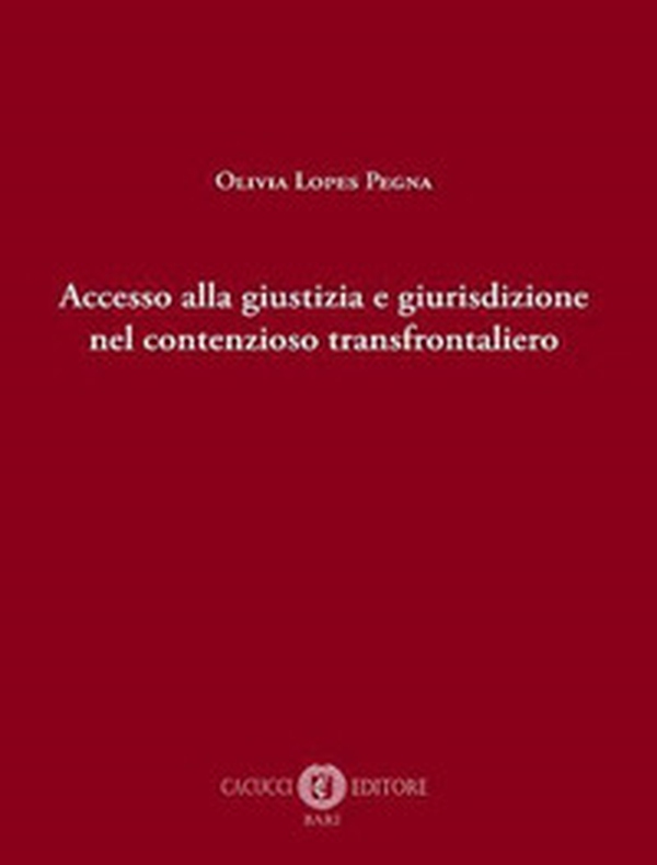 Accesso alla giustizia e giurisdizione nel contenzioso transfrontaliero - Librerie.coop Accesso alla giustizia e giurisdizione nel contenzioso transfrontaliero - Librerie.coop