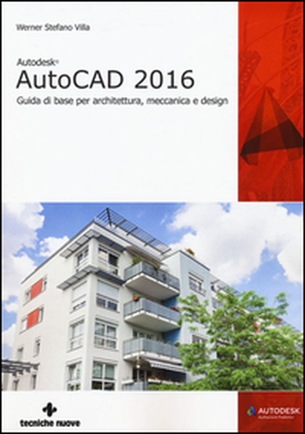 Autodesk AutoCad 2016. Guida di base per architettura, meccanica e design - Librerie.coop Autodesk AutoCad 2016. Guida di base per architettura, meccanica e design - Librerie.coop