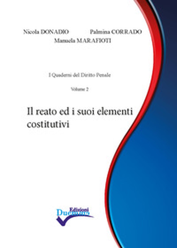Il reato ed i suoi elementi costitutivi - Librerie.coop Il reato ed i suoi elementi costitutivi - Librerie.coop