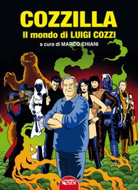 Cozzilla. Il mondo di Luigi Cozzi - Librerie.coop Cozzilla. Il mondo di Luigi Cozzi - Librerie.coop