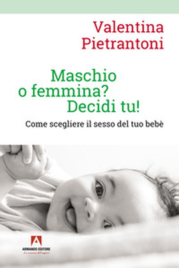 Maschio o femmina? Decidi tu! Come scegliere il sesso del tuo bebè - Librerie.coop Maschio o femmina? Decidi tu! Come scegliere il sesso del tuo bebè - Librerie.coop