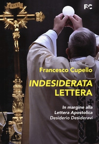 Indesiderata lettera. In margine alla lettera apostolica «Desiderio Desideravi» - Librerie.coop