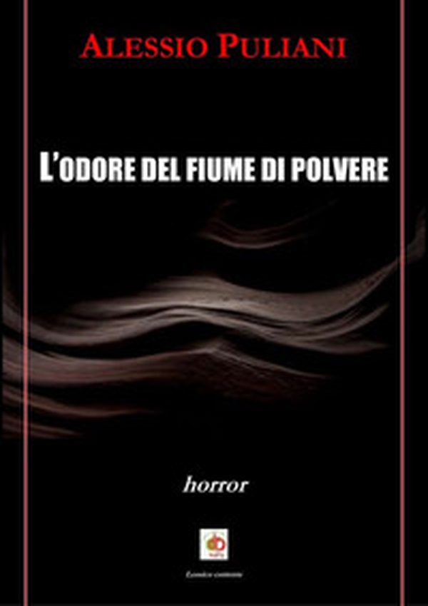 L'odore del fiume di polvere - Librerie.coop L'odore del fiume di polvere - Librerie.coop