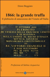 1866. La grande truffa. Il plebiscito di annessione del Veneto all'Italia - Librerie.coop