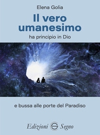 Il vero umanesimo ha principio in Dio e bussa alle porte del Paradiso - Librerie.coop Il vero umanesimo ha principio in Dio e bussa alle porte del Paradiso - Librerie.coop