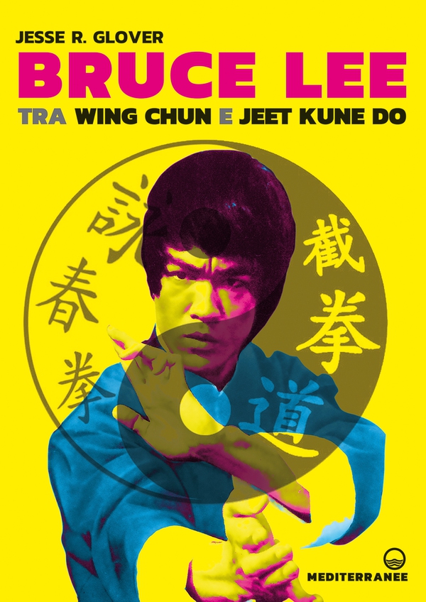 Bruce Lee tra Wing Chun e Jeet Kune Do - Librerie.coop Bruce Lee tra Wing Chun e Jeet Kune Do - Librerie.coop