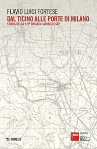 Dal Ticino alle porte di Milano. Storia della 170ª Brigata Garibaldi SAP - Librerie.coop