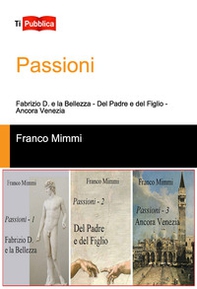Passioni: Fabrizio D. e la bellezza-Del padre e del figlio-Ancora Venezia - Librerie.coop