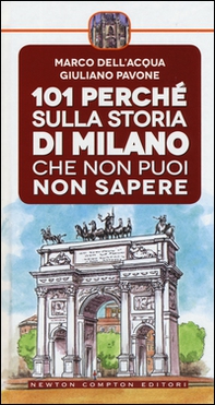 101 perché sulla storia di Milano che non puoi non sapere - Librerie.coop