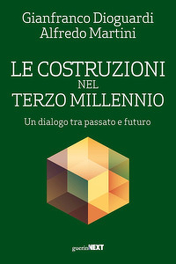 Le costruzioni nel terzo millennio. Un dialogo tra passato e futuro - Librerie.coop Le costruzioni nel terzo millennio. Un dialogo tra passato e futuro - Librerie.coop
