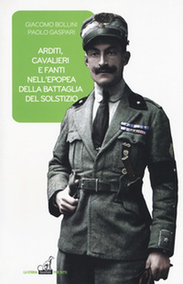 Arditi, cavalieri e fanti epopea battaglia del solstizio - Librerie.coop Arditi, cavalieri e fanti epopea battaglia del solstizio - Librerie.coop