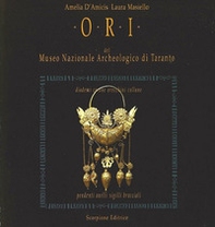 Ori del Museo Nazionale Archeologico di Taranto. Diademi corone orecchini collane pendenti anelli sigilli bracciali - Librerie.coop Ori del Museo Nazionale Archeologico di Taranto. Diademi corone orecchini collane pendenti anelli sigilli bracciali - Librerie.coop