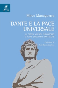 Dante e la pace universale. Il canto VIII del Purgatorio e altre questioni dantesche - Librerie.coop