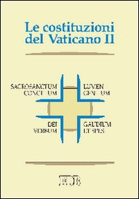 Le Costituzioni del Vaticano II. Sacrosanctum concilium, Lumen gentium, Dei Verbum, Gaudium et spes - Librerie.coop