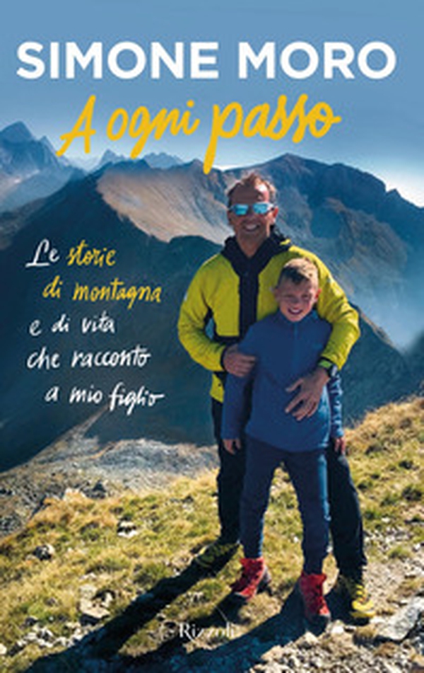 A ogni passo. Le storie di montagna e di vita che racconto a mio figlio - Librerie.coop A ogni passo. Le storie di montagna e di vita che racconto a mio figlio - Librerie.coop
