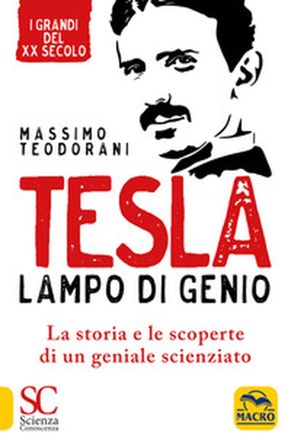 Tesla, lampo di genio. La storia e le scoperte di un geniale scienziato - Librerie.coop Tesla, lampo di genio. La storia e le scoperte di un geniale scienziato - Librerie.coop