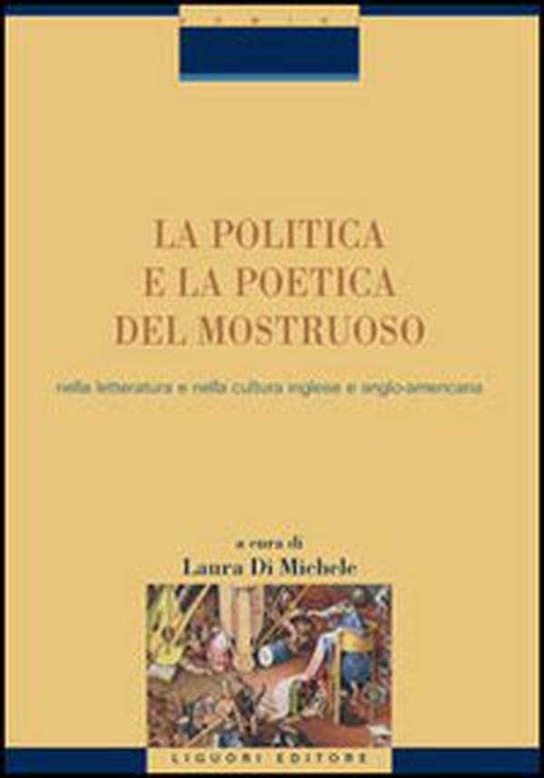 La politica e la poetica del mostruoso nella letteratura e nella cultura inglese e angloamericana - Librerie.coop La politica e la poetica del mostruoso nella letteratura e nella cultura inglese e angloamericana - Librerie.coop