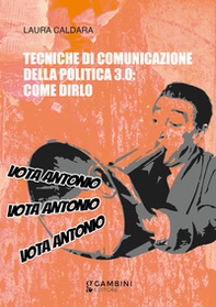Tecniche di comunicazione della politica 3.0: come dirlo - Librerie.coop