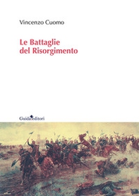 Le battaglie del Risorgimento - Librerie.coop Le battaglie del Risorgimento - Librerie.coop