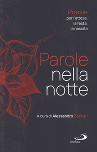 Parole nella notte. Poesie per l'attesa, la festa, la nascita - Librerie.coop Parole nella notte. Poesie per l'attesa, la festa, la nascita - Librerie.coop