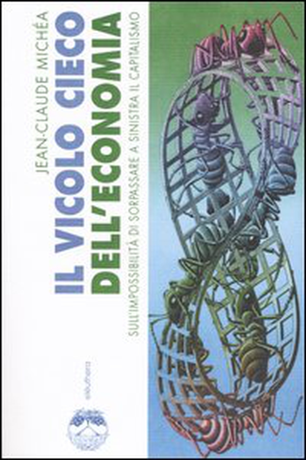 Il vicolo cieco dell'economia sull'impossibilità di sorpassare a sinistra il capitalismo - Librerie.coop Il vicolo cieco dell'economia sull'impossibilità di sorpassare a sinistra il capitalismo - Librerie.coop