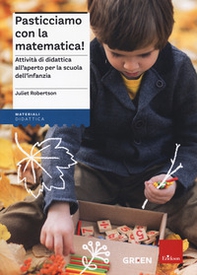 Pasticciamo con la matematica! Attività di didattica all'aperto nella scuola dell'infanzia - Librerie.coop