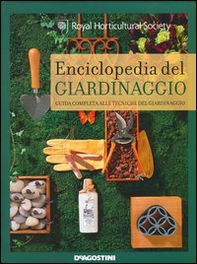 Enciclopedia del giardinaggio. Guida completa alle tecniche del giardinaggio - Librerie.coop
