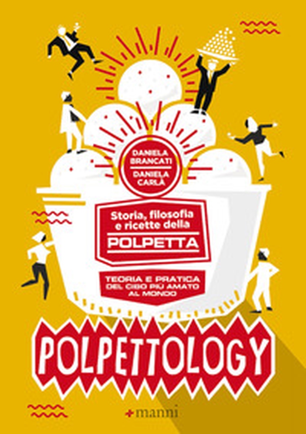Polpettology. Storia, filosofia e ricette della polpetta. Teoria e pratica del cibo più amato al mondo - Librerie.coop Polpettology. Storia, filosofia e ricette della polpetta. Teoria e pratica del cibo più amato al mondo - Librerie.coop