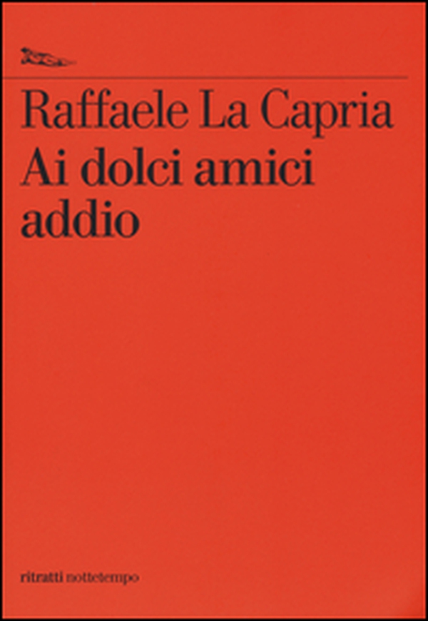 Ai dolci amici addio - Librerie.coop Ai dolci amici addio - Librerie.coop