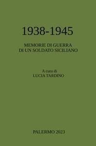 1938-1945. Memorie di guerra di un soldato siciliano - Librerie.coop