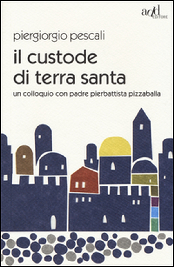 Il custode di Terra Santa. Un colloquio con padre Pierbattista Pizzaballa - Librerie.coop Il custode di Terra Santa. Un colloquio con padre Pierbattista Pizzaballa - Librerie.coop
