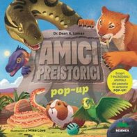 Amici preistorici pop-up. Scopri 7 incredibili animali del passato in versione pop-up! - Librerie.coop